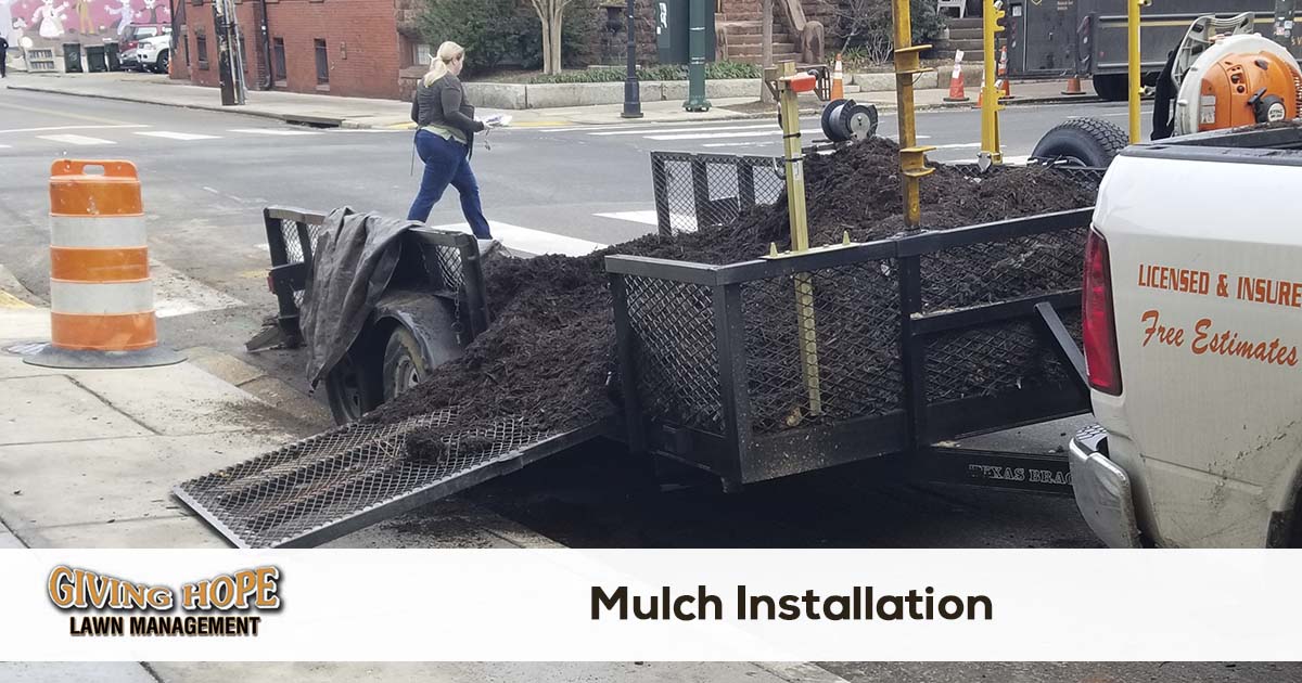 Mulch Delivery & Installation Giving Hope Lawn Management